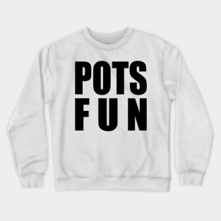 Pots Fun Crewneck Sweatshirt